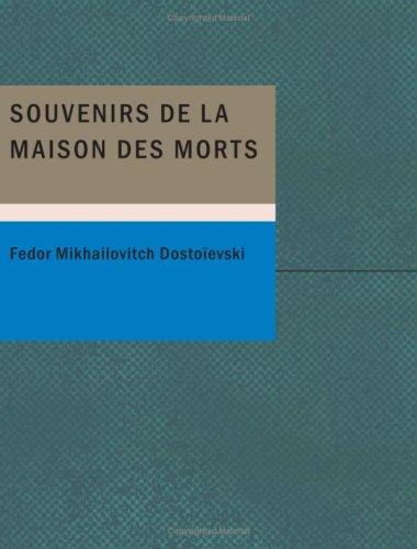 Фёдор Достоевский: Souvenirs de la maison des morts (Paperback, French language, 2007, BiblioBazaar)