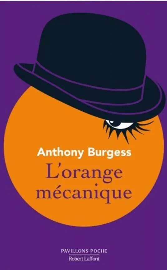 Anthony Burgess: L'Orange mécanique (French language, 2012, Éditions Robert Laffont)