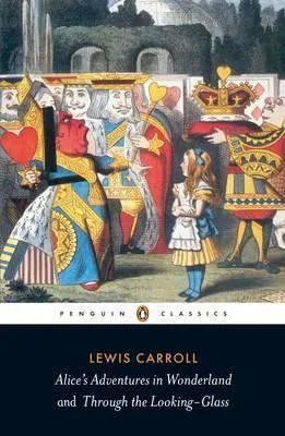 Lewis Carroll: Alice's Adventures in Wonderland and Through the Looking Glass (1998, Penguin Books)