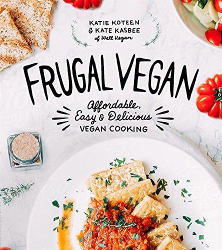 Katie Koteen: Frugal Vegan: Affordable, Easy & Delicious Vegan Cooking (2017)