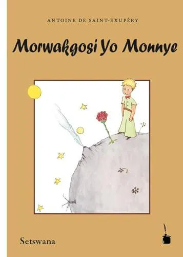 Antoine de Saint-Exupéry: Morwakgosi yo monnye (Tswana language, 2016)