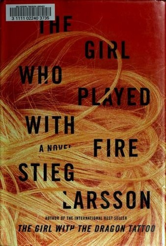 Stieg Larsson: The Girl Who Played with Fire (2009, Alfred A. Knopf)