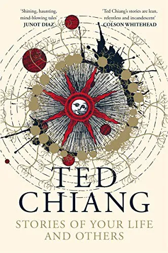 Ted Chiang: Stories Of Your Life & Others