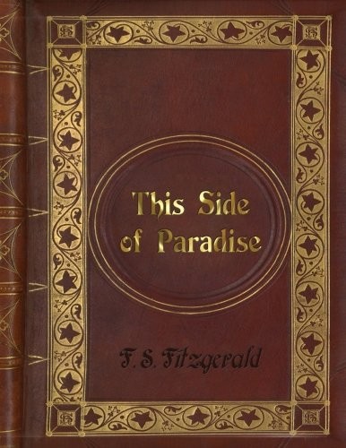 Francis Scott Fitzgerald: F. S. Fitzgerald - This Side of Paradise (Paperback, CreateSpace Independent Publishing Platform)