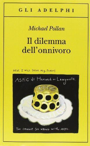 Michael Pollan: Il dilemma dell'onnivoro (Italian language, 2013, Adelphi Edizioni)