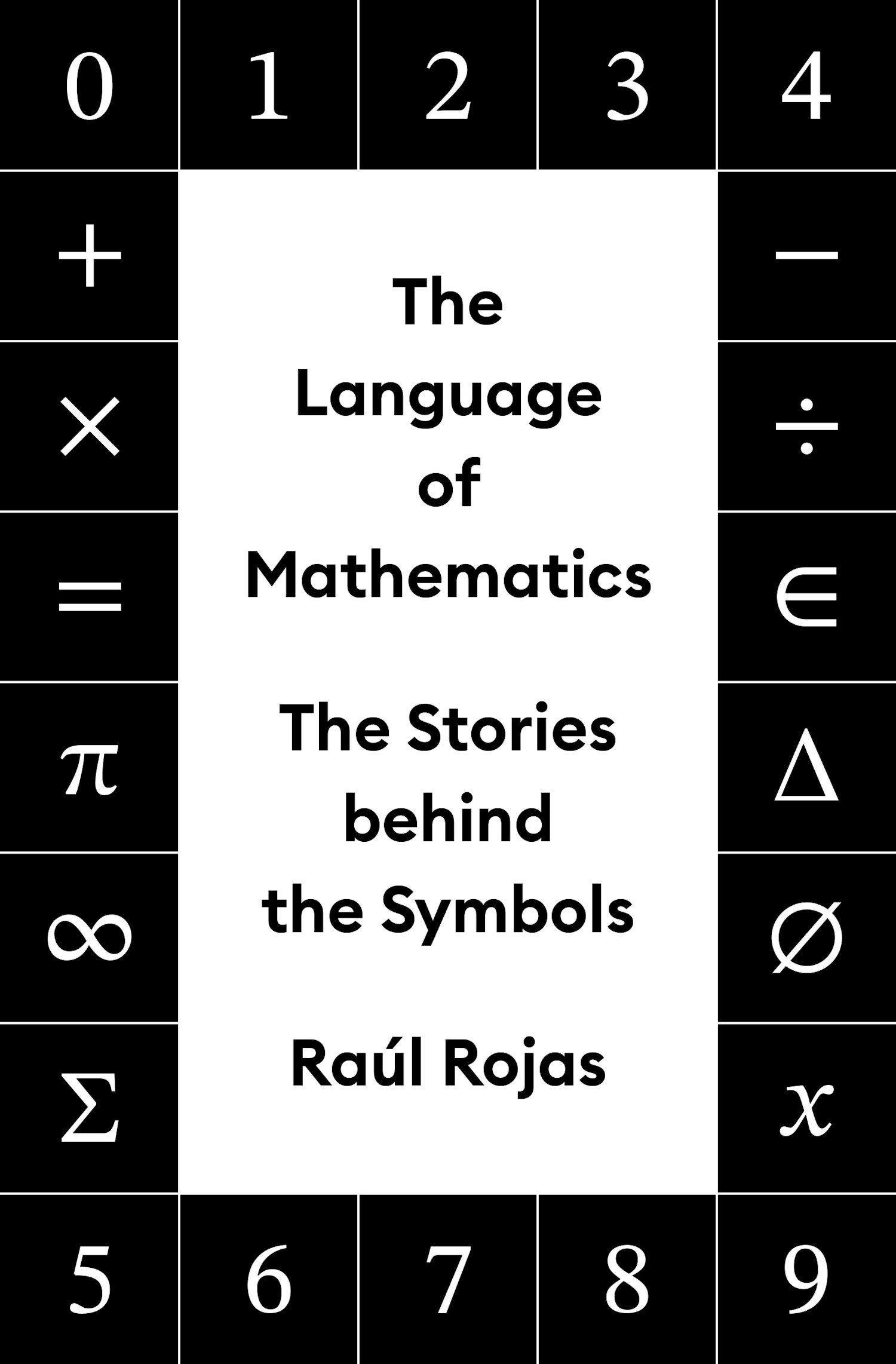 Raúl Rojas, Eduardo Aparicio: The Language of Mathematics (Hardcover, 2025, Princeton University Press)