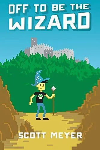 Scott Meyer: Off to Be the Wizard (Magic 2.0, #1) (2014)