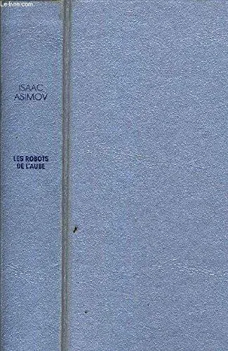 Isaac Asimov: Les Robots de l'aube (French language, 1988, France Loisirs)