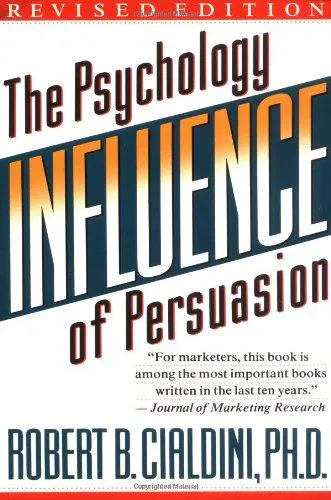 Robert B. Cialdini: Influence : Psychology of Persuasion (1993)