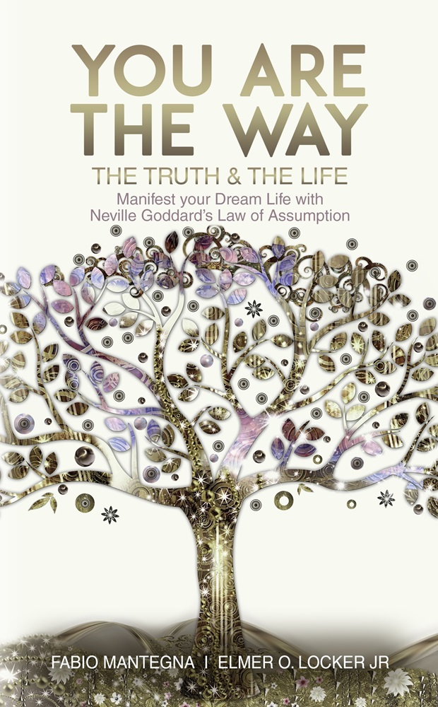 Neville Goddard, Elmer O. Locker Jr, Fabio Mantegna: You are the Way (Independently published)