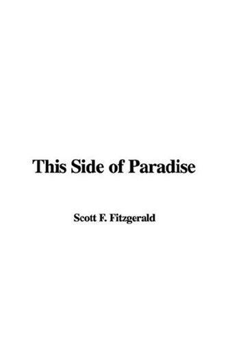 Francis Scott Fitzgerald: This Side of Paradise (2007, IndyPublish)