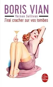 Boris Vian: J'irai cracher sur vos tombes (French language, 2012, Le Livre de poche)