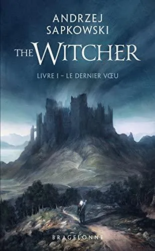 Andrzej Sapkowski: Le Dernier Vœu (French language, 2022, Bragelonne)