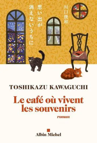 Toshikazu Kawaguchi: Le café où vivent les souvenirs (French language, 2023, Éditions Albin Michel)