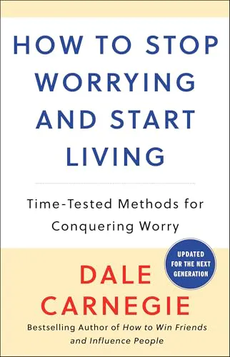 Dale Carnegie: How to Stop Worrying and Start Living (2004)