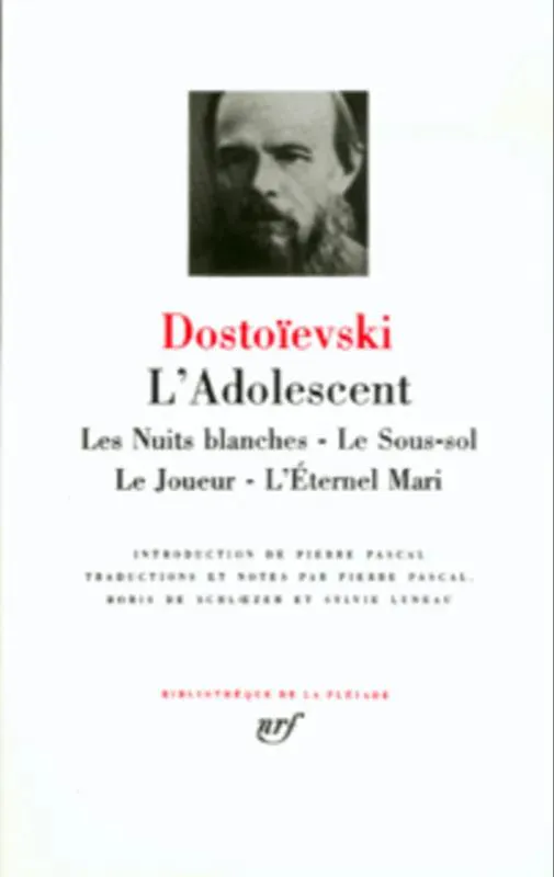 Fyodor Dostoyevsky: L'adolescent ; Les nuits blanches ; Le sous-sol ; Le joueur ; L'éternel mari (French language, 1991, Éditions Gallimard)