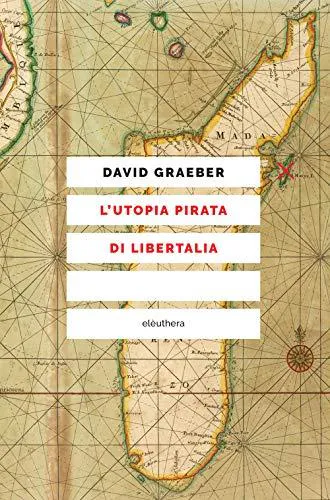 David Graeber: L'utopia pirata di Libertalia (Italian language, 2021)