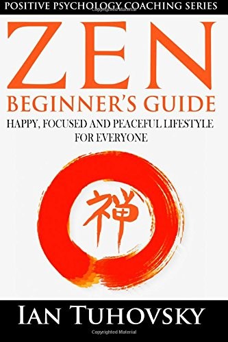 Ian Tuhovsky: Zen : Beginner's Guide (Paperback, 2014, Createspace Independent Publishing Platform, CreateSpace Independent Publishing Platform)