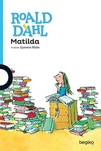 Roald Dahl, Quentin Blake, Quentin Blake, Amets Santxez Munain: Matilda (Paperback, 2018, Zubia Editoriala, S.L.)
