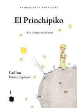 Antoine de Saint-Exupéry: El Princhipiko  - Edition Ladino-Hébreu (German language, 2012)