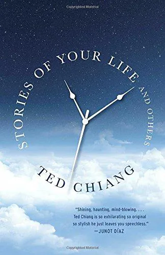 Ted Chiang: Stories of Your Life and Others (2016)
