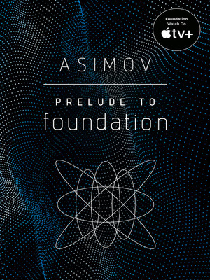 Isaac Asimov: Prelude to Foundation (EBook, 2012, Bantam Spectra)