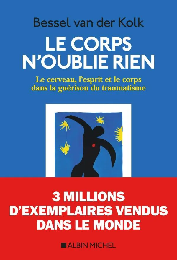 Bessel van der Kolk: Le corps n'oublie rien (French language, 2018, Éditions Albin Michel)