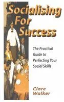 Socialising for success : the practical guide to perfecting your social skills (2000, Crown House Publisher)