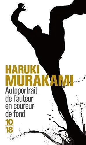 Haruki Murakami: Autoportrait de l'auteur en coureur de fond (French language, 2011, 10/18)