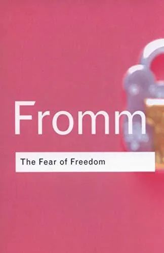 Erich Fromm: The Fear of Freedom (2001, Routledge)
