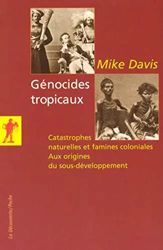 Mike Davis: Génocides tropicaux : catastrophes naturelles et famines coloniales, 1870-1900, aux origines du sous-développement (French language, 2006, La Découverte)