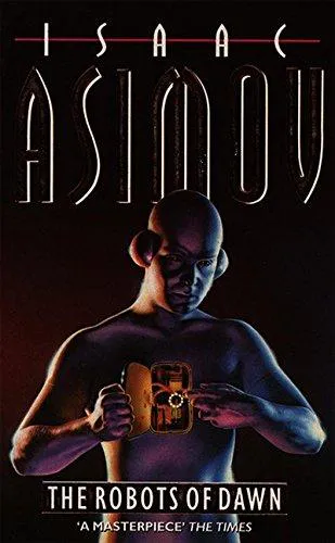 Isaac Asimov: The robots of dawn (1985)