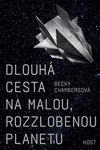 Becky Chambers: Dlouhá cesta na malou, rozzlobenou planetu (Czech language, 2017, Host)
