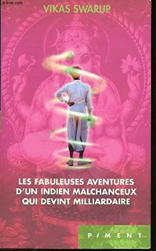 Vikas Swarup: Les fabuleuses aventures d'un Indien malchanceux qui devint milliardaire (French language, 2007, France Loisirs)