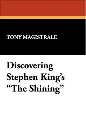 Tony Magistrale: Discovering Stephen King's The Shining (2008)