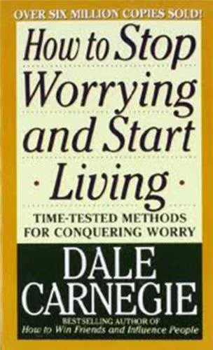 Dale Carnegie: How to Stop Worrying and Start Living (2010)