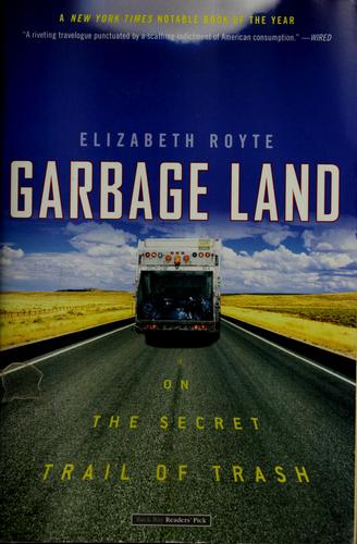 Elizabeth Royte: Garbage land (Paperback, 2006, Back Bay Books)
