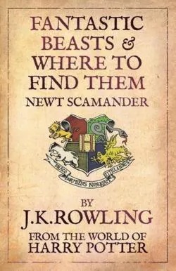 J.K. Rowling: Fantastic Beasts and Where to Find Them (2009, Bloomsbury Publishing)