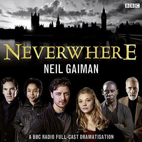 Neil Gaiman: Neverwhere: A BBC Radio Full-Cast Dramatisation (2017)