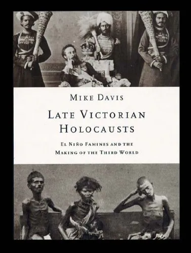 Mike Davis: Late Victorian Holocausts: El Nino Famines and the Making of the Third World (2001, Verso Books)