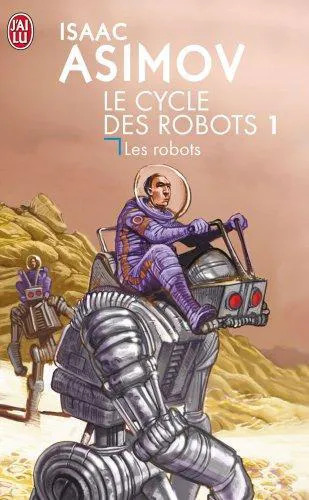 Isaac Asimov: I, Robot (Le cycle des robots) (French language, 2004, J'ai Lu)