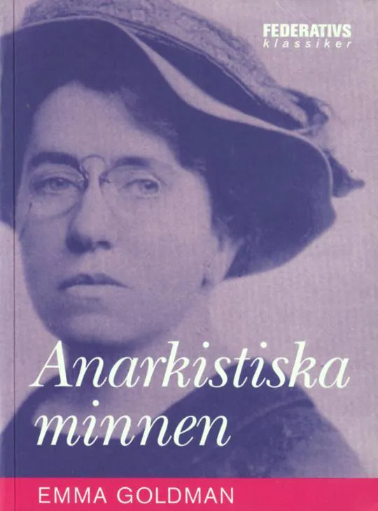 Emma Goldman: Anarkistiska minnen (Swedish language, 2006, Federativs förlag)