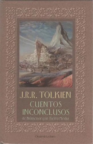 J. R. R. Tolkien: Cuentos inconclusos de Númenor y la Tierra Media (Spanish language, 2001, Círculo de Lectores, S.A.)